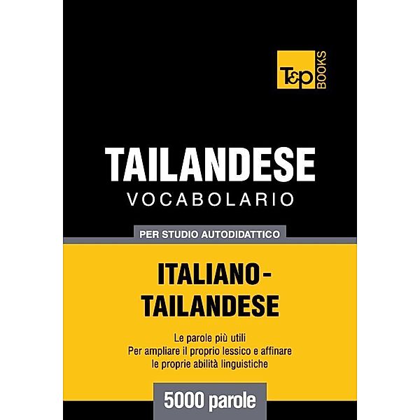 Vocabolario Italiano-Thailandese per studio autodidattico - 5000 parole, Andrey Taranov