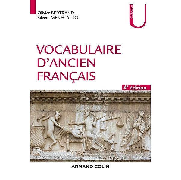 Vocabulaire d'ancien français - 4e éd. / Collection U, Olivier Bertrand, Silvère Ménégaldo