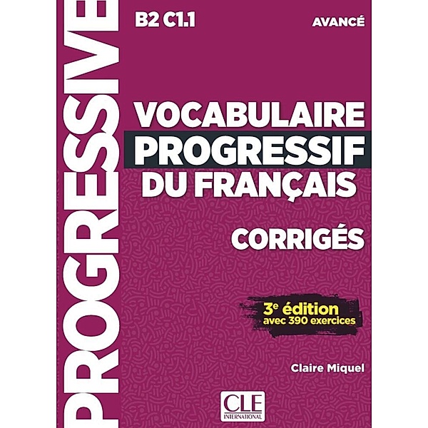 Vocabulaire progressif du Français, Niveau avancé (3ème édition) - Corrigés