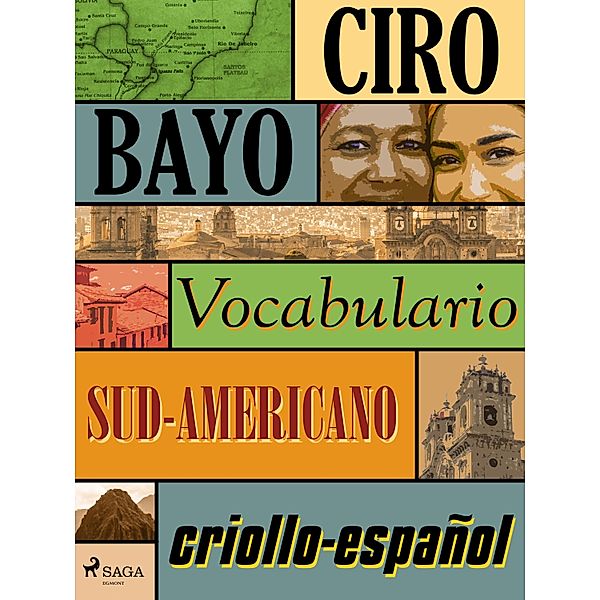 Vocabulario criollo-español sud-americano, Ciro Bayo