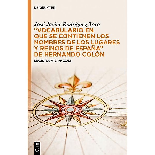 Vocabulario en que se contienen los nombres de los lugares y reinos de España de Hernando Colón, José Javier Rodríguez Toro