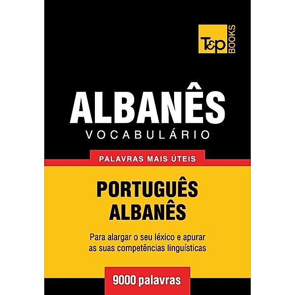 Vocabulário Português-Albanês - 9000 palavras, Andrey Taranov