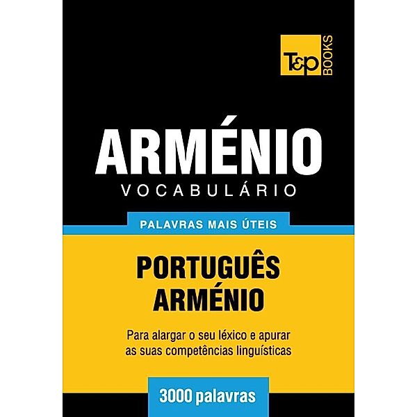 Vocabulário Português-Arménio - 3000 palavras, Andrey Taranov