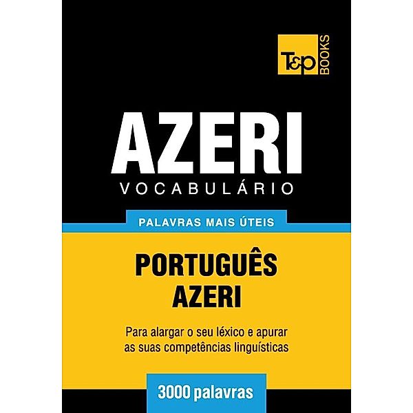 Vocabulário Português-Azeri - 3000 palavras, Andrey Taranov