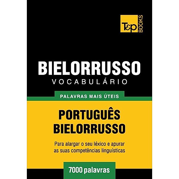 Vocabulário Português-Bielorrusso - 7000 palavras, Andrey Taranov