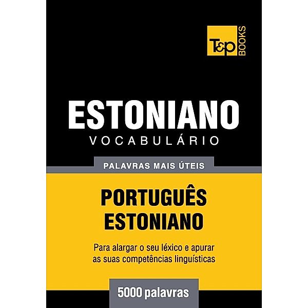 Vocabulário Português-Estoniano - 5000 palavras, Andrey Taranov