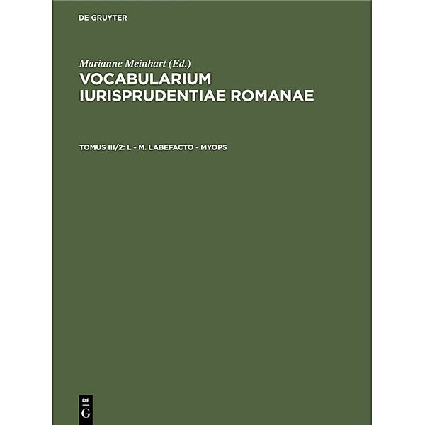 Vocabularium iurisprudentiae Romanae / Tomus III/2 / L - M. Labefacto - myops
