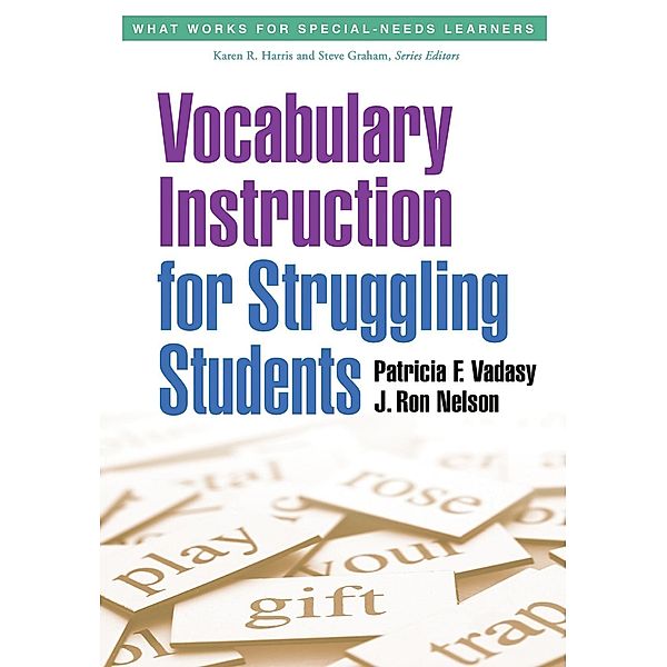 Vocabulary Instruction for Struggling Students / What Works for Special-Needs Learners, Patricia F. Vadasy, J. Ron Nelson