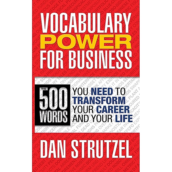 Vocabulary Power for Business: 500 Words You Need to Transform Your Career and Your Life, Dan Strutzel