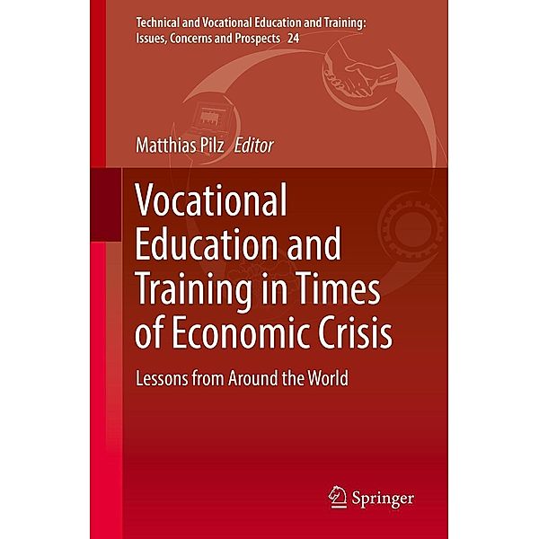 Vocational Education and Training in Times of Economic Crisis / Technical and Vocational Education and Training: Issues, Concerns and Prospects Bd.24