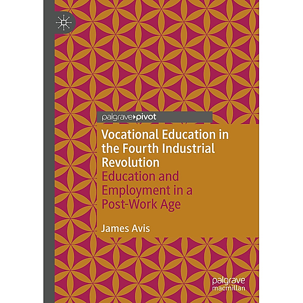 Vocational Education in the Fourth Industrial Revolution; ., James Avis