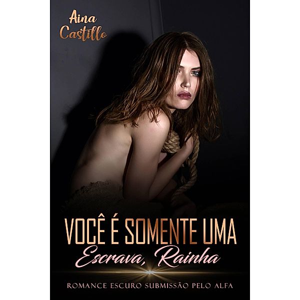 Você é Somente uma Escrava, Rainha, Aina Castillo