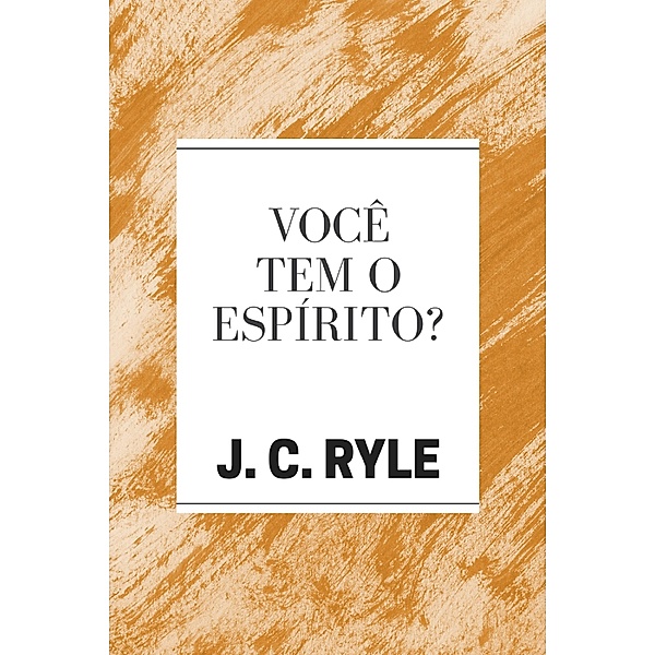 Você tem o Espírito?, J. C. Ryle