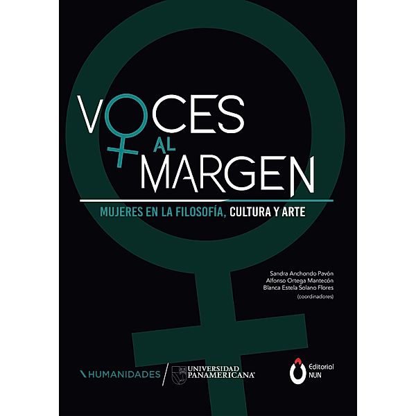 Voces al margen: mujeres en la filosofía, la cultura y el arte, Sandra Anchondo Pavón, Regina Luévano Cayón, Claudia García Parada, Daniela Pastor Téllez, Alma Guadalupe Corona Pérez, Virginia Aspe Armella, Emilio Maus Ratz, Ana Isabel García Gómez, María Teresa Nicolás Gavilán, Carlos Luis González Zarazúa, Fabiola Eunice Saúl Gavito, Alfonso Ortega Mantecón, Alejandrina Lincoln Strange Ochoa, Rocío Betzabeé González de Arce Arzave, Karla Paniagua Ramírez, Blanca Estela Solano Flores, Roberto Rivadeneyra Quiñones, Diana Erika Ibarra Soto, Víctor Isolino Doval González, Darío Camacho Leal, Rogelio Laguna García, Paulina Monjaraz Fuentes