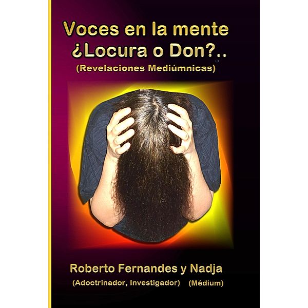 Voces en la Mente                                           ¿Locura o Don? (Revelaciones Mediúmnicas) / Revelaciones Mediúmnicas, Roberto Fernandes