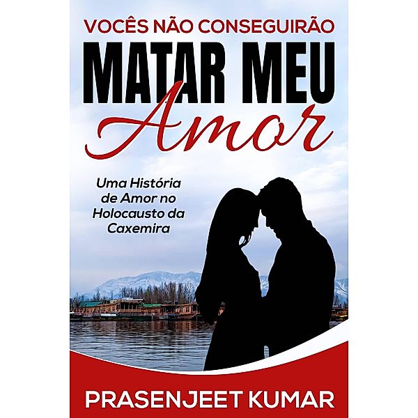 Vocês Não Conseguirão Matar Meu Amor (Romance na Índia) / Romance na Índia, Prasenjeet Kumar