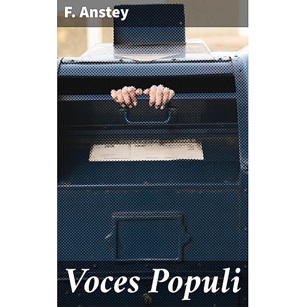 Voces Populi, F. Anstey