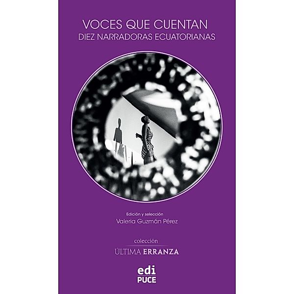 Voces que cuentan. Diez narradoras ecuatorianas, Valeria Guzmán Pérez, Diana Zavala, Andrea Armijos Echeverría, Marcela Ribadeneira, Melanie Márquez Adams, Solange Rodríguez Pappe, Gabriela Alemán, Gabriela Ponce, María Auxiliadora Balladares, Daniela Alcívar, Sandra Araya