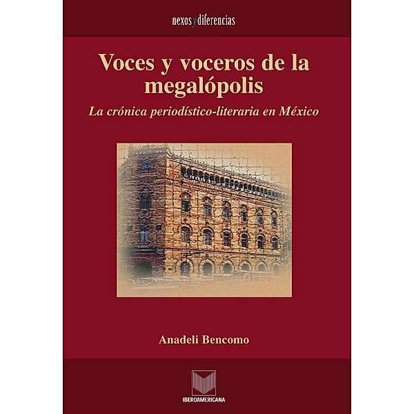 Voces y voceros de la megalópolis / Nexos y Diferencias. Estudios de la Cultura de América Latina Bd.4, Anadeli Bencomo