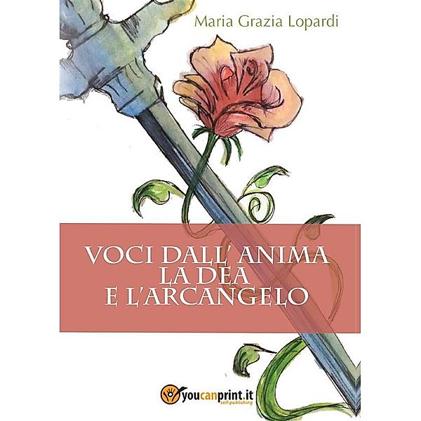 Voci dall'anima. La Dea e l'Arcangelo, Maria Grazia Lopardi