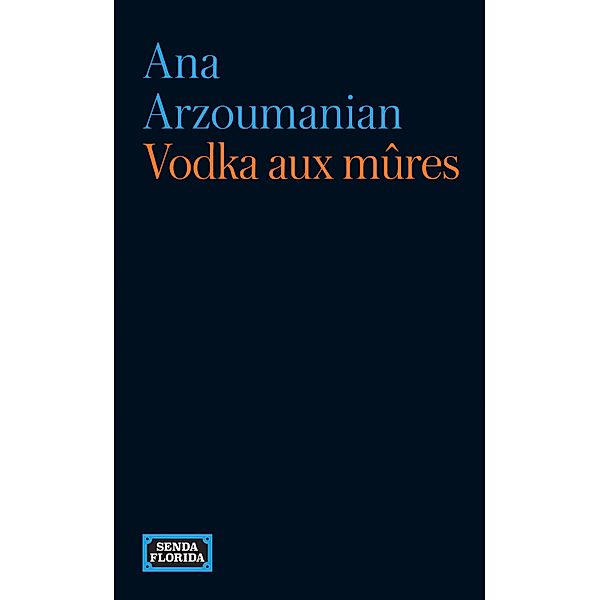 Vodka aux mûres, Ana Arzoumanian