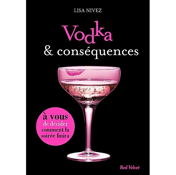 Vodka et conséquences - Un livre dont vous êtes l'héroïne / Red Velvet, Lisa Nivez