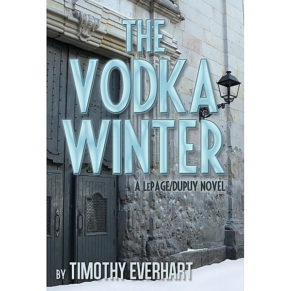 Vodka Winter (LePage/Dupuy #2) / Timothy Everhart, Timothy Everhart