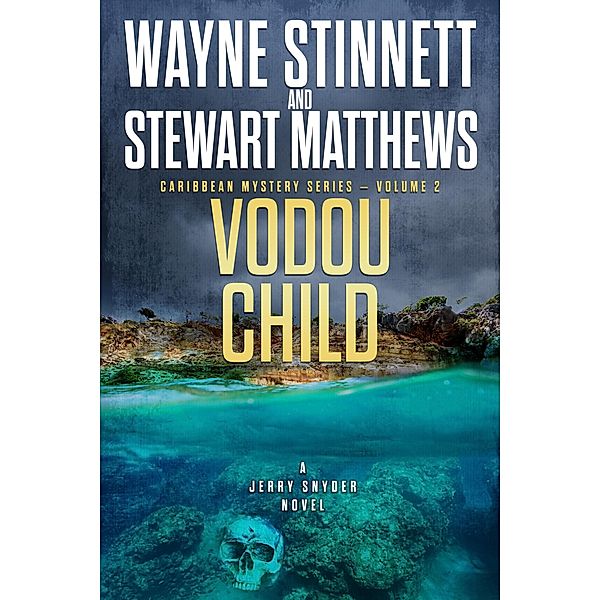 Vodou Child: A Jerry Snyder Novel (Caribbean Mystery Series, #2) / Caribbean Mystery Series, Wayne Stinnett, Stewart Matthews