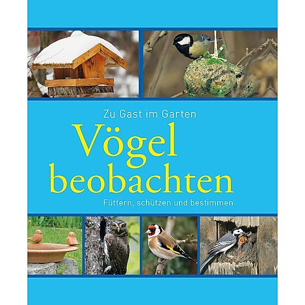 Vögel beobachten / Gartenpraxis und -gestaltung, Axel Gutjahr