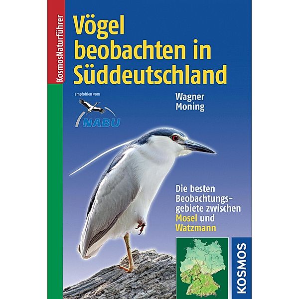 Vögel beobachten in Süddeutschland / Kosmos-Naturführer, Christoph Moning, Christian Wagner