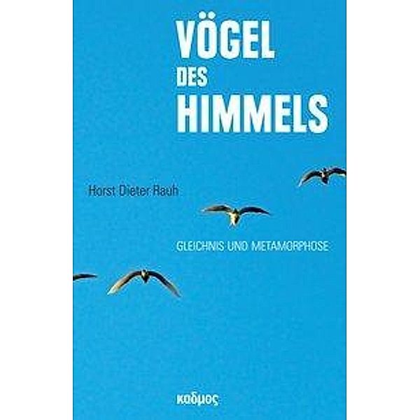 Vögel des Himmels, Horst D. Rauh