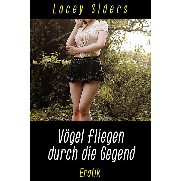 Vögel fliegen durch die Gegend, Lacey Siders