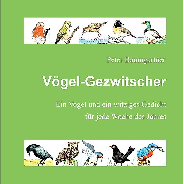 Vögel-Gezwitscher: ein Geschenkbuch für Tierfreunde, Peter Baumgartner
