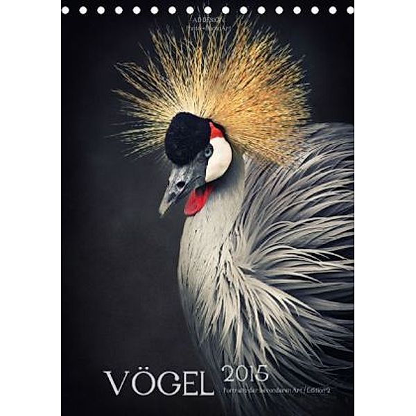 VÖGEL - Portraits der besonderen Art / Edition 2 (Tischkalender 2015 DIN A5 hoch), Angela Dölling