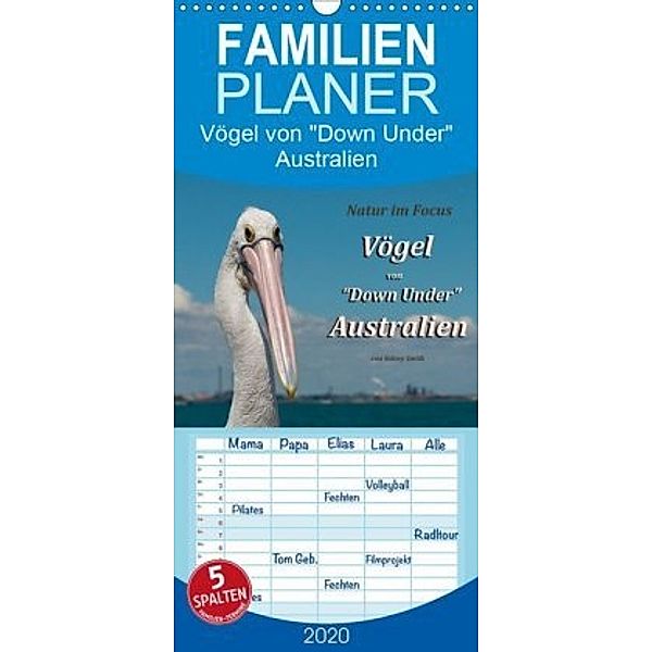 Vögel von Down Under Australien - Familienplaner hoch (Wandkalender 2020 , 21 cm x 45 cm, hoch), Sidney Smith