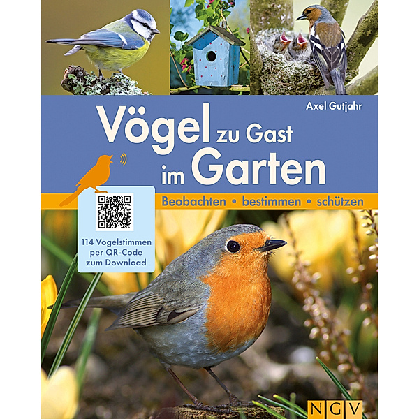 Vögel zu Gast im Garten - Beobachten, bestimmen, schützen., Axel Gutjahr