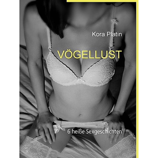 VögelLust Sammelband / VögelLust: Erotik und Sex für dein Kopfkino Bd.7, Kora Platin