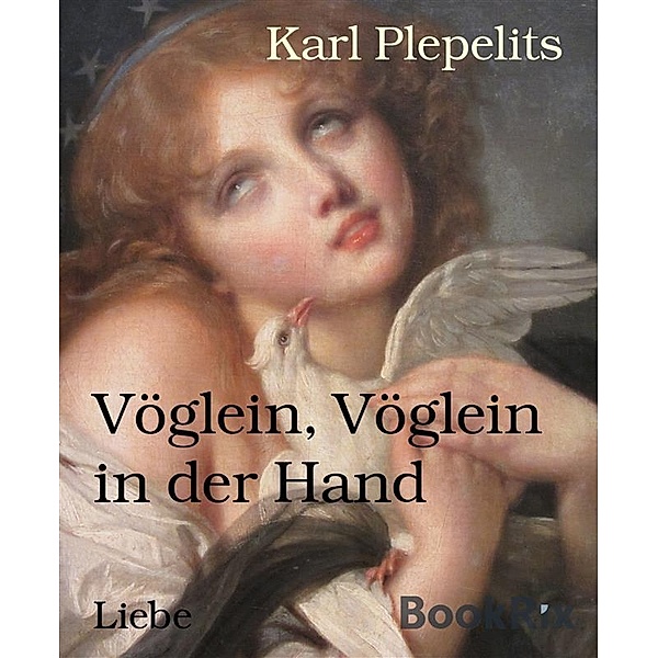 Vöglein, Vöglein in der Hand, Karl Plepelits