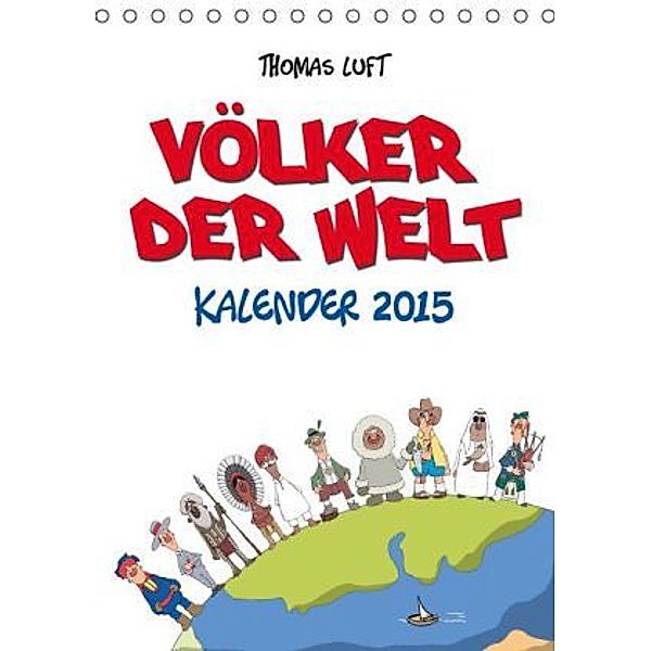 Völker der Welt (Tischkalender 2015 DIN A5 hoch), Thomas Luft