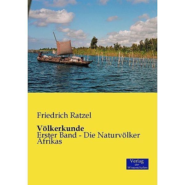 Völkerkunde - Die Naturvölker Afrikas, Friedrich Ratzel