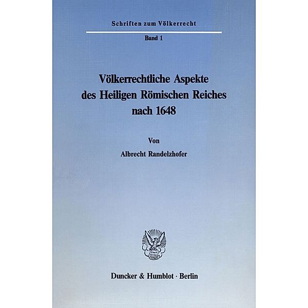 Völkerrechtliche Aspekte des Heiligen Römischen Reiches nach 1648., Albrecht Randelzhofer