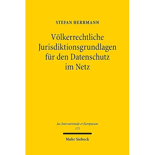 Völkerrechtliche Jurisdiktionsgrundlagen für den Datenschutz im Netz, Stefan Herrmann