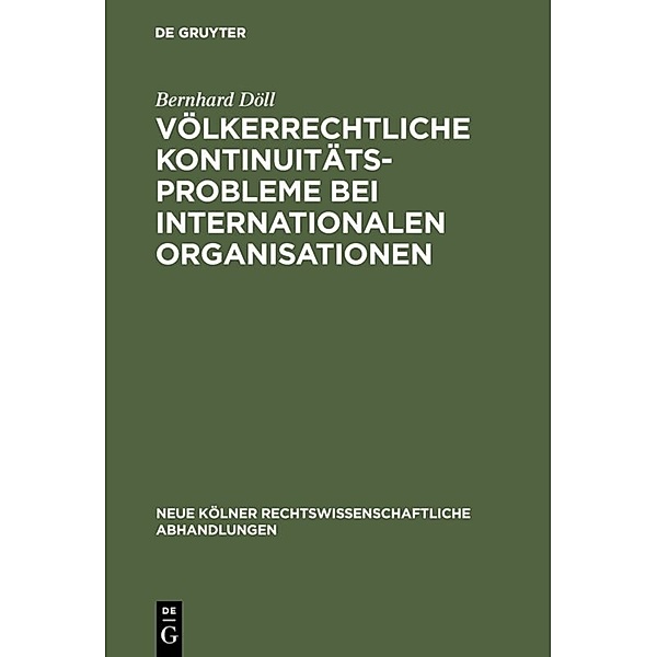 Völkerrechtliche Kontinuitätsprobleme bei internationalen Organisationen, Bernhard Döll