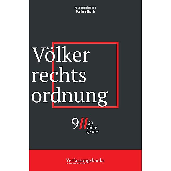 Völkerrechtsordnung (9/11, 20 Jahre später: eine verfassungsrechtliche Spurensuche, #1) / 9/11, 20 Jahre später: eine verfassungsrechtliche Spurensuche, Verfassungsbooks, Marlene Straub