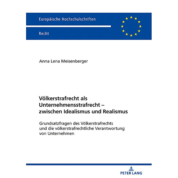 Völkerstrafrecht als Unternehmensstrafrecht - zwischen Idealismus und Realismus, Anna Lena Meisenberger