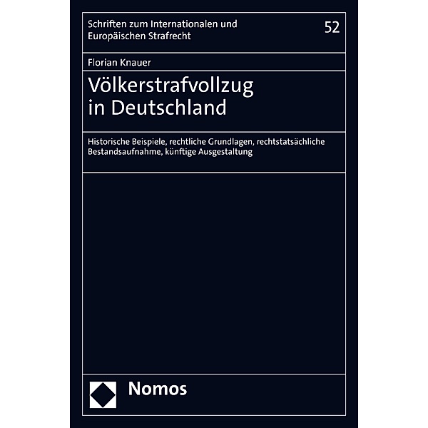 Völkerstrafvollzug in Deutschland / Schriften zum Internationalen und Europäischen Strafrecht  Bd.52, Florian Knauer