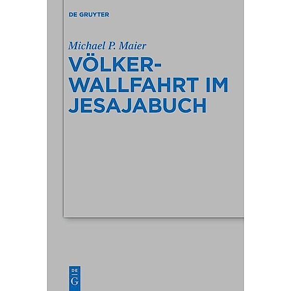 Völkerwallfahrt im Jesajabuch / Beihefte zur Zeitschrift für die alttestamentliche Wissenschaft Bd.474, Michael P. Maier