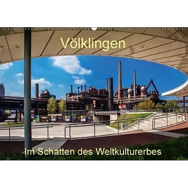 Völklingen. Im Schatten des Weltkulturerbes (Wandkalender 2017 DIN A2 quer), Werner Guthörl