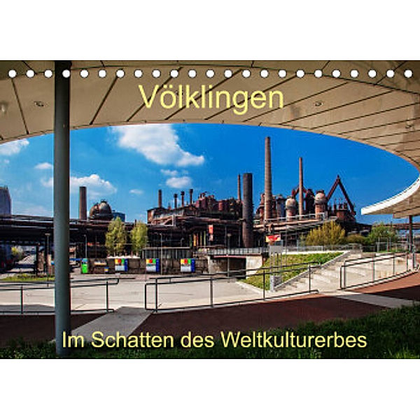 Völklingen. Im Schatten des Weltkulturerbes (Tischkalender 2022 DIN A5 quer), Werner Guthörl