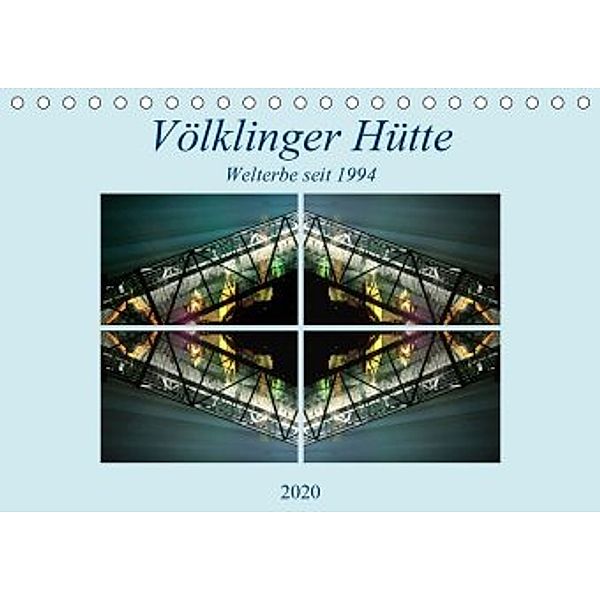 Völklinger Hütte Welterbe seit 1994 (Tischkalender 2020 DIN A5 quer)